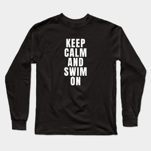 Keep Calm And Swim On Long Sleeve T-Shirt
